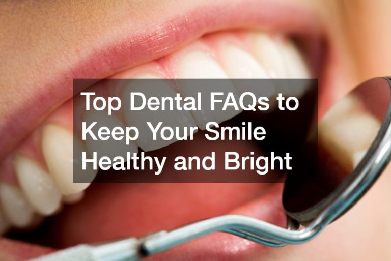Top Dental FAQs to Keep Your Smile Healthy and Bright - Floss and Brush ...