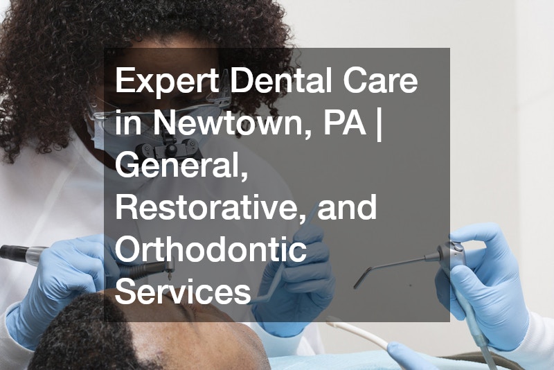 Newtown PA Family Dentistry  Your Trusted Local Dentist for All Ages